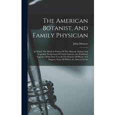 (英文圖書) The American Botanist And Family Physician: In Which The Medical Virtues Of The Mineral Ani... 精裝版, Legare Street Press, 英文