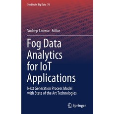 Fog Data Analytics for Iot Applications: Next Generation Process Model with State of the Art Technol... 精裝版, Springer, 英文