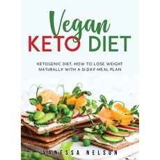 Vegan Keto Diet: Ketogenic Diet How to Lose Weight Naturally with a 21-Day Meal Plan 精裝版, Vanessa Nelson, 英文