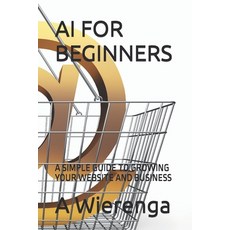 (英文圖書) AI for Beginners: A Simple Guide to Growing Your Website and Business 平裝版, Independently Published, 英文