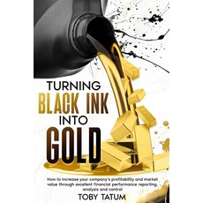 (英文圖書) Turning Black Ink Into Gold: How to increase your company's profitability and m... 平裝版, Ebookit.com, 英文
