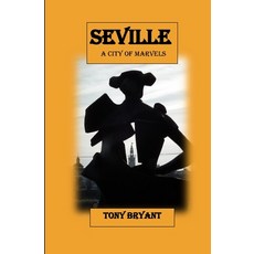 Seville: a city of marvels 平裝版, Independently Published, 英文