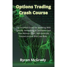Options Trading Crash Course: The Essential Guide For Investing With Options Generating A Consisten... 精裝版, Byron McGrady, 英文