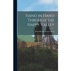 (英文圖書) Hand in Hand Through the Happy Valley 精裝版, Legare Street Press, 英文