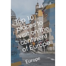 (英文圖書) Top 10 places to visit on the continent of Europe: Europe 平裝版, Independently Published, 英文