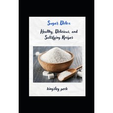(英文圖書) Sugar Detox; Healthy Delicious And Satisfying Recipes 平裝版, Independently Published, 英文