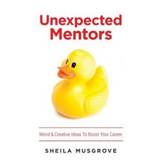 (英文圖書) Unexpected Mentors.: Weird & Creative Ideas To Boost Your Career. 平裝版, Sheila Musgrove, 英文