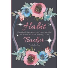 Habit Tracker: 12 Weeks Planner and Journal for Sleep Water Diet Moods Self-Esteem Relationship... 平裝版, Independently Published, 英文