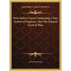 (英文圖書) How Nature Cures Comprising a New System of Hygiene; Also The Natural Food of Man 精裝版, Kessinger Publishing, 英文