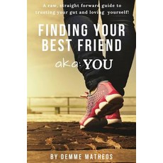 (英文圖書) FINDING YOUR BEST FRIEND aka: YOU: A raw straight forward guide to trusting your gut and lov... 平裝版, Independently Published, 英文