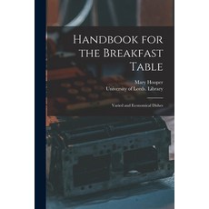 (英文圖書) Handbook for the Breakfast Table: Varied and Economical Dishes 平裝版, Legare Street Press, 英文