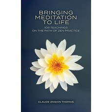 Bringing Meditation to Life: 108 Teachings on the Path of Zen Practice 平裝版, Oakwood Publications, 英文