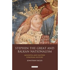 (英文圖書) Stephen the Great and Balkan Nationalism: Moldova and Eastern European History 精裝版, Bloomsbury Publishing PLC, 英文