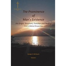 (英文圖書) The Prominence of Man's Existence: His Origin Structure Function and Destiny From a Biblica... 平裝版, Christian Faith, 英文