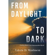 (英文圖書) From Daylight to Dark: Finding Work in an Inaccessible World 精裝版, FriesenPress, 英文