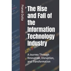 (英文圖書) The Rise and Fall of the Information Technology Industry: A Journey Through Inn... 平裝版, Independently Published, 英文