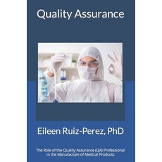 Quality Assurance: Role of the Quality Assurance Professional in the Manufacturing of Medical Products 平裝版, Independently Published, 英文