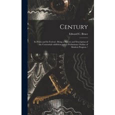(英文圖書) Century: Its Fruits and Its Festival: Being a History and Description of the Centennial Exhib... 精裝版, Legare Street Press, 英文