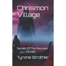 (英文圖書) Chrismon Village: Secrets Of The Haunted Forrest 平裝版, Independently Published, 英文