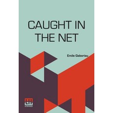 (英文圖書) Caught In The Net: Translated From The French Of Emile Gaboriau 平裝版, Lector House, 英文