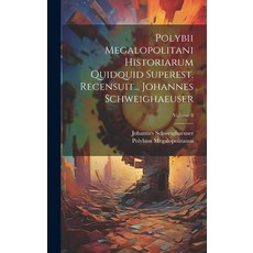 (英文圖書) Polybii Megalopolitani Historiarum Quidquid Superest. Recensuit... Johannes Schweighaeuser; V... 精裝版, Legare Street Press, 英文