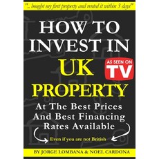 How to Invest In UK Property at The Best Prices and Best Financing Rates 平裝版, Lulu.com, 英文