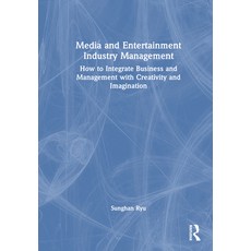 (英文圖書) Media and Entertainment Industry Management: How to Integrate Business and Management with Cr... 精裝版, Routledge, 英文