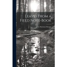 (英文圖書) Leaves From a Field Note-Book 精裝版, Legare Street Press, 英文