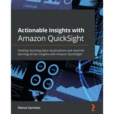 (英文圖書) Actionable Insights with Amazon QuickSight: Develop stunning data visualizations and machine ... 平裝版, Packt Publishing, 英文