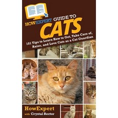 (英文圖書) HowExpert Guide to Cats: 101 Tips to Learn How to Get Take Care of Raise and Love Cats as ... 精裝版, 英文