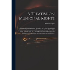 (英文圖書) A Treatise on Municipal Rights: Commencing With a Summary Account of the Origin and Progress ... 平裝版, Legare Street Press, 英文
