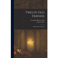 (英文圖書)Twelve Old Friends: A Book for Boys and Girls 精裝版, Legare Street Press, 英文