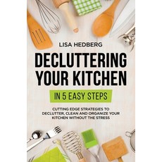 (英文圖書) Decluttering Your Kitchen in 5 Easy Steps: Cutting Edge Strategies to Declutter Clean and Or... 平裝版, Boundless Beauty Holdings, 英文