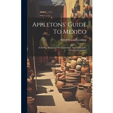 (英文圖書) Appletons' Guide To Mexico: Including A Chapter On Guatemala: And An English-mexican Vocabulary 精裝版, Legare Street Press, 英文