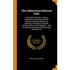 (英文圖書) The Yellowstone National Park: A Manual for Tourists: Being a Description of the Mammoth Hot ... 精裝版, Franklin Classics, 英文