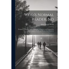 (英文圖書) Webb's Normal Reader. No: Designed to Teach Correct Reading to Improve and Expand the Mind ... 平裝版, Legare Street Press, 英文