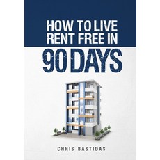 (英文圖書) How to Live Rent Free in 90 Days: Unlocking the Secrets of Property Management for Financial ... 平裝版, Independently Published, 英文