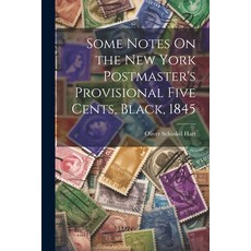 (英文圖書) Some Notes On the New York Postmaster's Provisional Five Cents Black 1845 平裝版, Legare Street Press, 英文