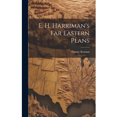 (英文圖書) E. H. Harriman's Far Eastern Plans 精裝版, Legare Street Press, 英文