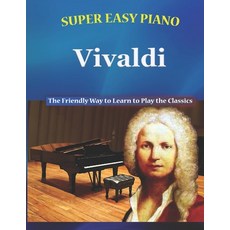 (英文圖書) Super Easy Piano Vivaldi: The Friendly Way to Learn to Play the Classics 平裝版, Independently Published, 英文