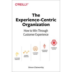 The Experience-Centric Organization: How to Win Through Customer Experience 平裝版, O'Reilly Media, 英文