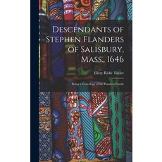 (英文圖書) Descendants of Stephen Flanders of Salisbury Mass. 1646: Being a Genealogy of the Flanders ... 精裝版, Hassell Street Press, 英文