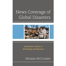(英文圖書) News Coverage of Global Disasters: Journalism's Power to Aid Healing and Recovery 平裝版, Lexington Books, 英文