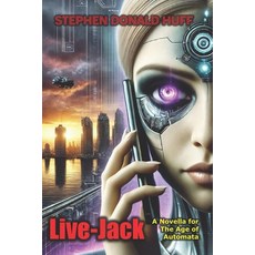 (英文圖書) Live-Jack: A Novella for the Age of Automata 平裝版, Createspace Independent Pub..., 英文