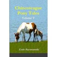 (英文圖書) Chincoteague Pony Tales: Volume V 平裝版, Lulu.com, 英文