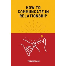 (英文圖書) How to communicate in relataionship 平裝版, Travis Glass, 英文