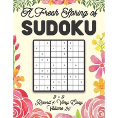 A Fresh Spring of Sudoku 9 x 9 Round 1: Very Easy Volume 25: Sudoku for Relaxation Spring Time Puzzl... 平裝版, Independently Published, 英文