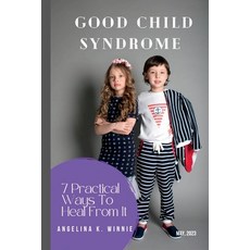 (英文圖書) Good Child Syndrome: 7 Practical Ways To Heal From It 平裝版, Independently Published, 英文