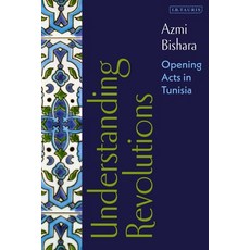 (英文圖書) Understanding Revolutions: Opening Acts in Tunisia 平裝版, I. B. Tauris & Company, 英文