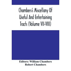 Chambers'S Miscellany Of Useful And Entertaining Tracts (Volume Vii-Viii) 平裝版, Alpha Edition, 英文